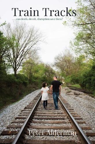 Train Tracks: . . . can death, deceit, disruption save them?