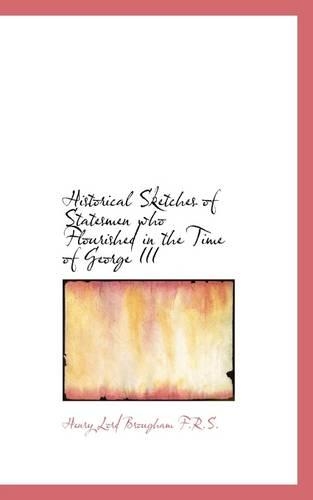 Historical Sketches of Statesmen Who Flourished in the Time of George III: (English)