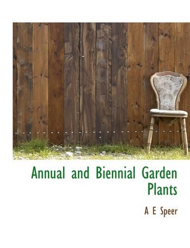 Annual and Biennial Garden Plants: (English)