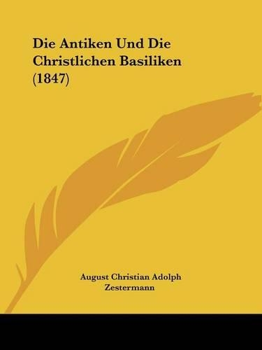 Die Antiken Und Die Christlichen Basiliken (1847)