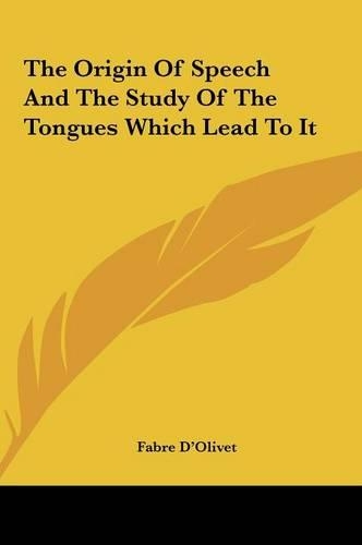 The Origin of Speech and the Study of the Tongues Which Lead to It