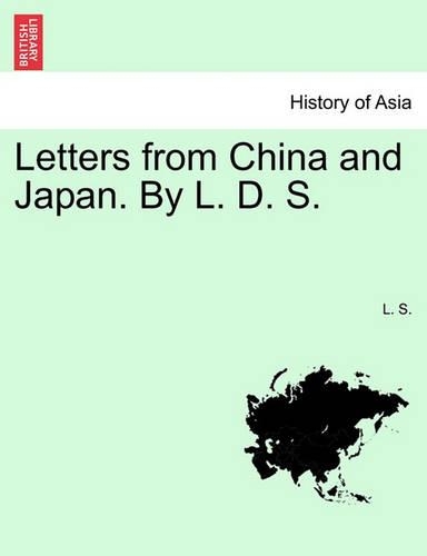 Letters from China and Japan. by L. D. S.: (English)