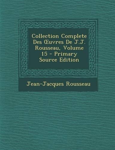 Collection Complete Des Uvres de J.J. Rousseau, Volume 15