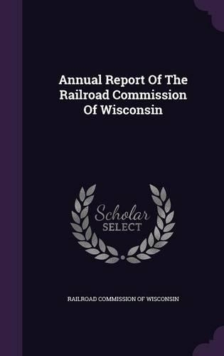 Annual Report of the Railroad Commission of Wisconsin