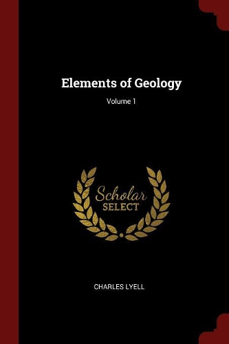 Elements of Geology; Volume 1