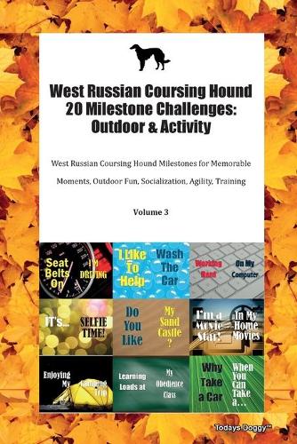 West Russian Coursing Hound 20 Milestone Challenges: Outdoor & Activity West Russian Coursing Hound Milestones for Memorable Moments, Outdoor Fun, Socialization, Agility, Training Volume 3