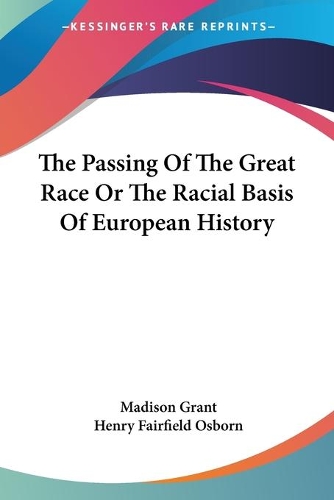 The Passing Of The Great Race Or The Racial Basis Of European History