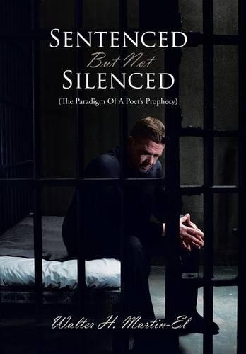 Sentenced But Not Silenced: (The Paradigm Of A Poet's Prophecy)(English)