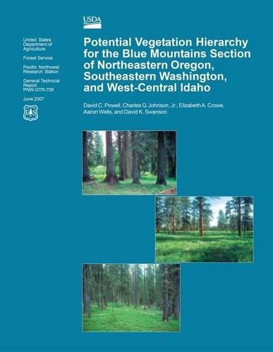 Potential Vegetation Hierarchy for the Blue Mountains Section of Northeastern Oregon, Southeastern Washington, and West- Central Idaho: (English)