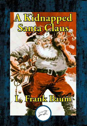 A Kidnapped Santa Claus: (Unabridged Start Publishing LLC)