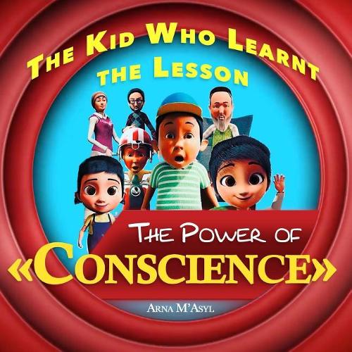 The Kid Who Learnt the Lesson The Power of ?Conscience?