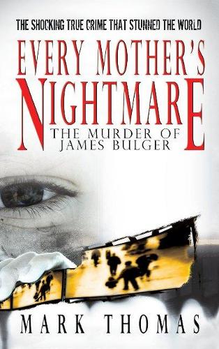 Every Mother's Nightmare: The Murder of James Bulger(English)