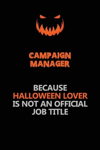 Campaign Manager Because Halloween Lover Is Not An Official Job Title