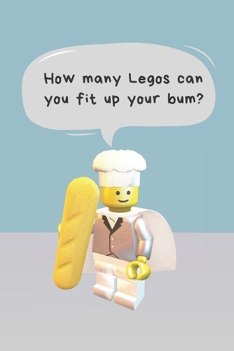 How many legos can you fit up your bum? - Notebook