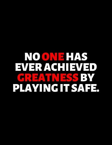 No One Has Ever Achieved Greatness By Playing It Safe: lined professional notebook/journal best gifts for coworkers: Amazing Notebook/Journal/Workbook - Perfectly Sized 8.5x11" - 120 Pages