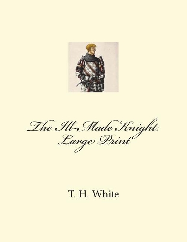 The Ill-Made Knight: Large Print