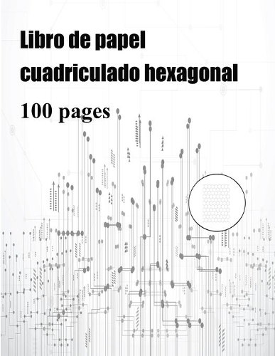 Libro de papel cuadriculado hexagonal: (1 Libro de Papel Cuadriculado Hexagonal)
