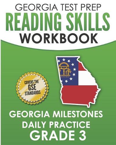 GEORGIA TEST PREP Reading Skills Workbook Georgia Milestones Daily Practice Grade 3: Preparation for the Georgia Milestones English Language Arts Tests