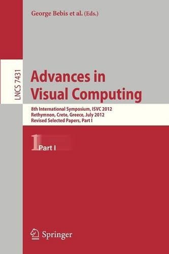 Advances in Visual Computing: 8th International Symposium, ISVC 2012, Rethymnon, Crete, Greece, July 16-18, 2012, Revised Selected Papers, Part I(Image Processing, Computer Vision, Pattern Recognition, and Graphics)