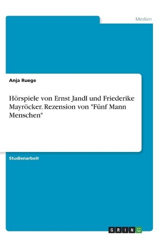 Hörspiele von Ernst Jandl und Friederike Mayröcker. Rezension von Fünf Mann Menschen