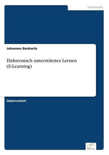 Elektronisch unterstütztes Lernen (E-Learning): (German)