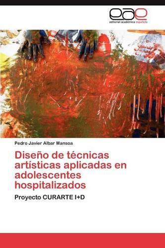Diseño de técnicas artísticas aplicadas en adolescentes hospitalizados: (Spanish)
