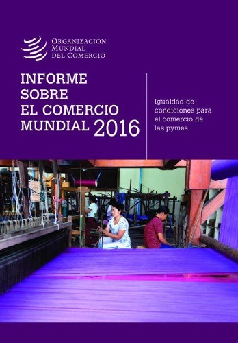 Informe Sobre El Comercio Mundial 2016