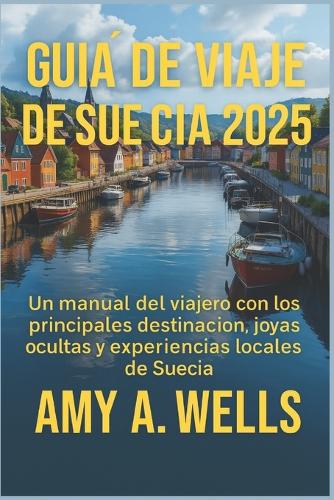 Guía de Viaje de Suecia 2025: Un manual del viajero con los principales destinos, joyas ocultas y experiencias locales de Suecia