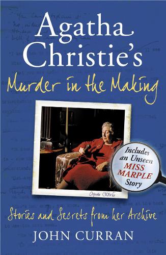 Agatha Christie’s Murder in the Making: Stories and Secrets from Her Archive - Includes an Unseen Miss Marple Story