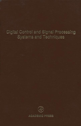 Digital Control and Signal Processing Systems and Techniques: Volume 78 Advances in Theory and Applications(Volume 78 Control and Dynamic Systems)