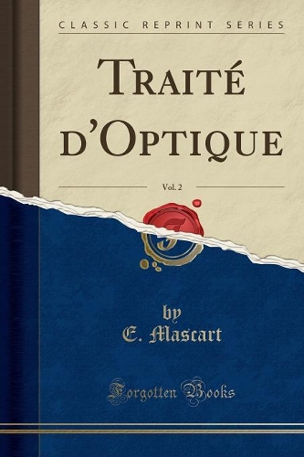 Traité d'Optique, Vol. 2 (Classic Reprint)