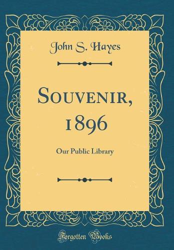 Souvenir, 1896: Our Public Library (Classic Reprint)