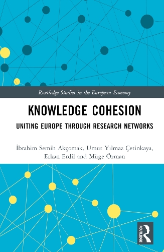 Knowledge Cohesion: Uniting Europe Through Research Networks(Routledge Studies in the European Economy)