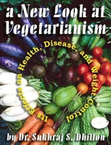 A New Look at Vegetarianism: Its Positive Effects on Health and Disease Control
