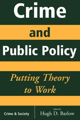 Crime And Public Policy: Putting Theory To Work