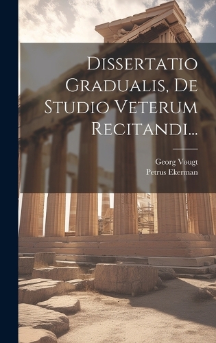 Dissertatio Gradualis, De Studio Veterum Recitandi...
