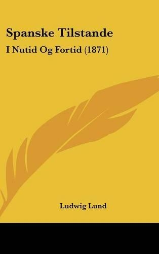 Spanske Tilstande: I Nutid Og Fortid (1871)(English)