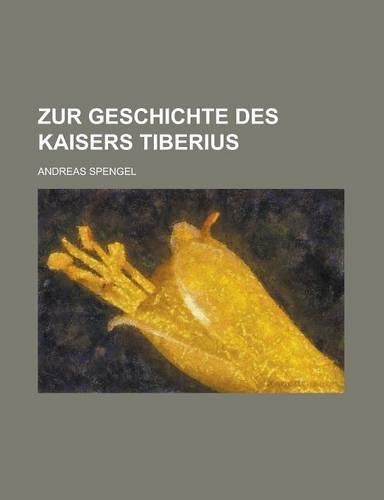 Zur Geschichte Des Kaisers Tiberius