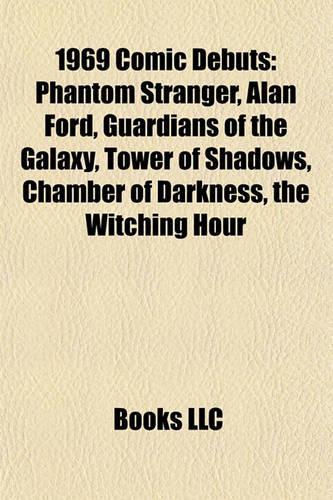 1969 Comic Debuts: Phantom Stranger, Alan Ford, Guardians of the Galaxy, Tower of Shadows, Chamber of Darkness, the Witching Hour(English)