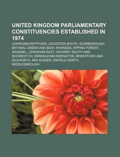 United Kingdom Parliamentary Constituencies Established in 1974: Lewisham Deptford, Leicester South, Scarborough, Bethnal Green and Bow(English)