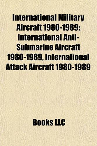 International Military Aircraft 1980-1989