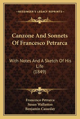 Canzone And Sonnets Of Francesco Petrarca