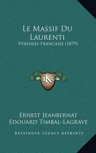 Le Massif Du Laurenti: Pyrenees Francaise (1879)(French)