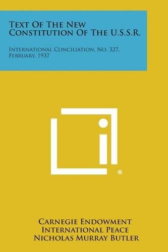 Text of the New Constitution of the U.S.S.R.: International Conciliation, No. 327, February, 1937