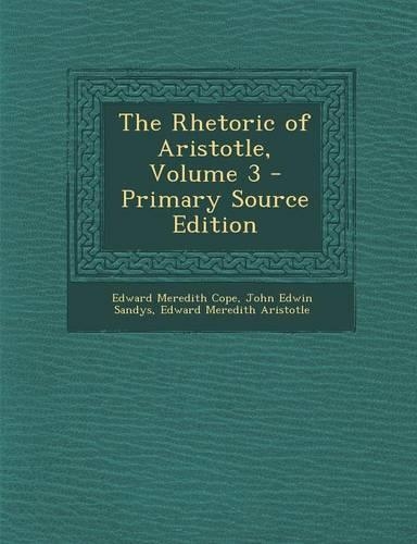 The Rhetoric of Aristotle, Volume 3 - Primary Source Edition