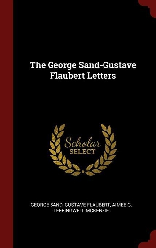 The George Sand-Gustave Flaubert Letters