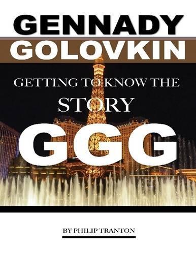 Gennady Golovkin: Getting to Know the Story Ggg