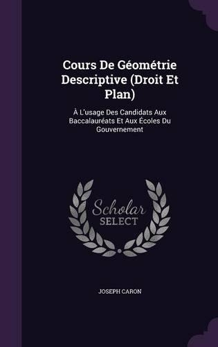 Cours De Géométrie Descriptive (Droit Et Plan): (English)