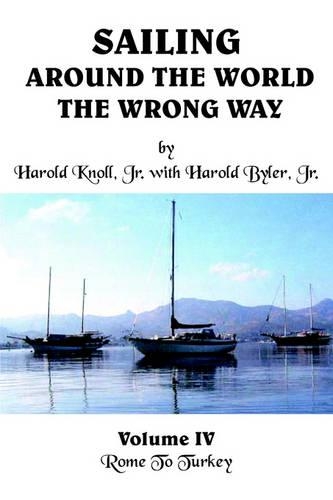 Sailing Around the World the Wrong Way: Volume IV: Rome To Turkey(English)