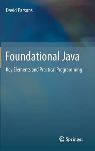 Foundational Java: Key Elements and Practical Programming